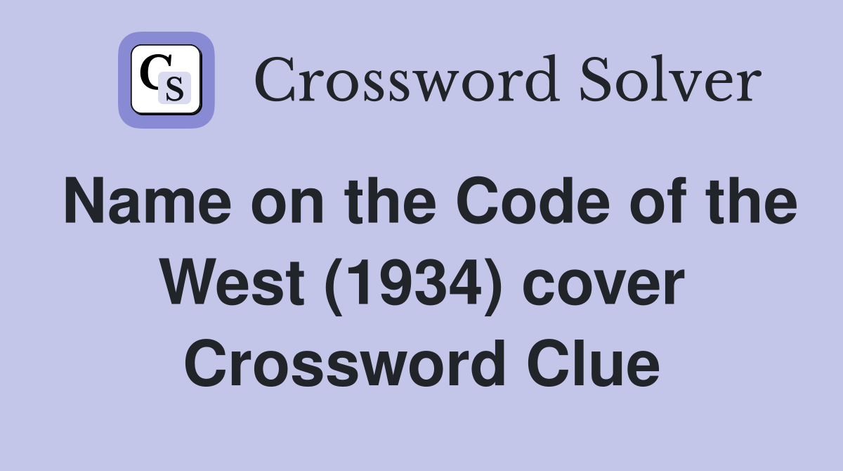 Name on the Code of the West (1934) cover Crossword Clue Answers